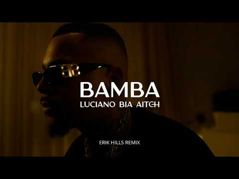 LUCIANO ft. BIA & AITCH - BAMBA (ERIK HILLS REMIX)