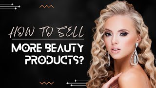 Brandings For Cosmetics: How to sell more beauty Products? | Cosmetic Marketing | CD