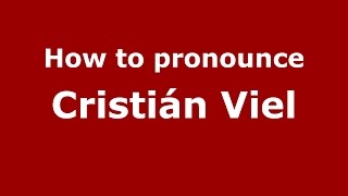 How to pronounce Cristián Viel