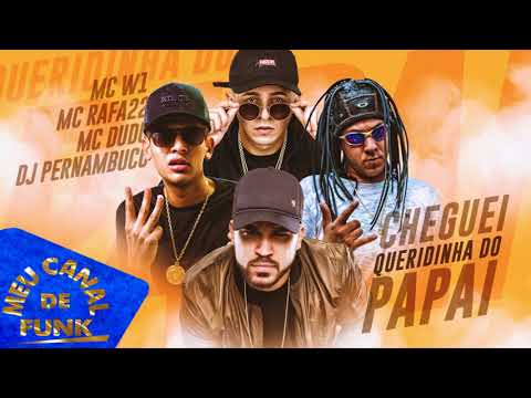 MC W1, MC Rafa 22 e MC Dudu - DJ Pernambuco - Cheguei - Queridinha do Papai (Áudio Oficial)