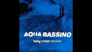 Aqua Bassino - Baby C'mon (Ron Trent's Remix)