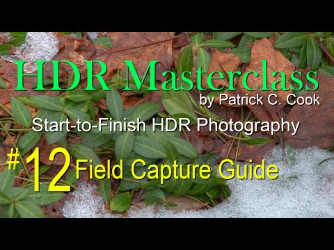 HDR Masterclass by Patrick C. Cook - #12 The Field Capture Guide