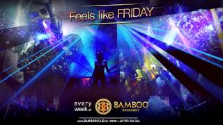 Feels like Friday  Bamboo Club Bucharest  video promo 2016