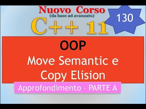 Nuovo Corso C++11 ITA 130 (APPROFONDIMENTO): move semantic / copy elision - parte A