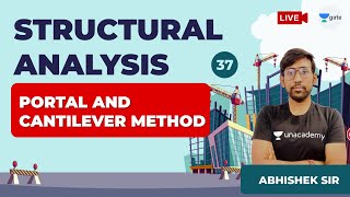 Portal and Cantilever Method  | Lec 37 | Structural Analysis | GATE CE Exam | Abhishek Sir