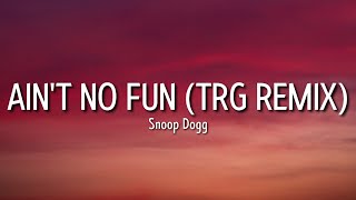 snoop doggy dogg - ain&#39;t no fun (lyrics) (remix) you’ll never be my only one trick a** b aint no fun