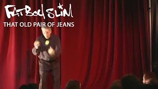 Fatboy Slim - That Old Pair Of Jeans (High Res / Official Video)