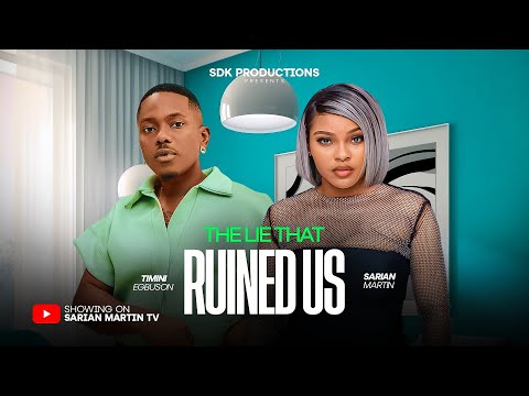 THE LIE THAT RUIN US - SARIAN MARTIN, TIMINI EGBUSON, 2025 Nigerian Movie