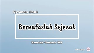 Download lagu Karaoke Bernafaslah Sejenak - Nyoman Paul Original Key mp3