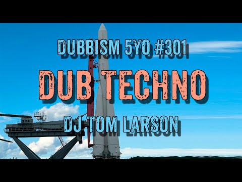 DUB TECHNO || DUBBISM 5YO №301 - DJ Tom Larson