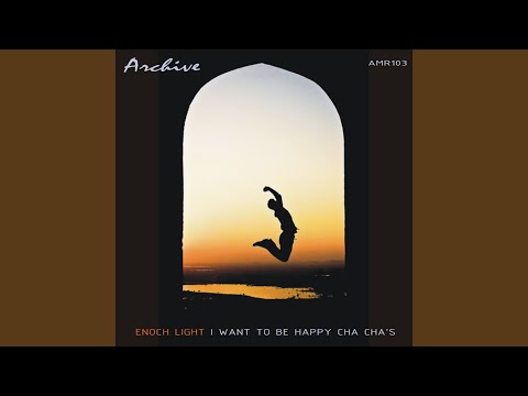 I Want To Be Happy Cha Cha by Enoch Light & The Light Brigade — 1958 Hot 100 hit