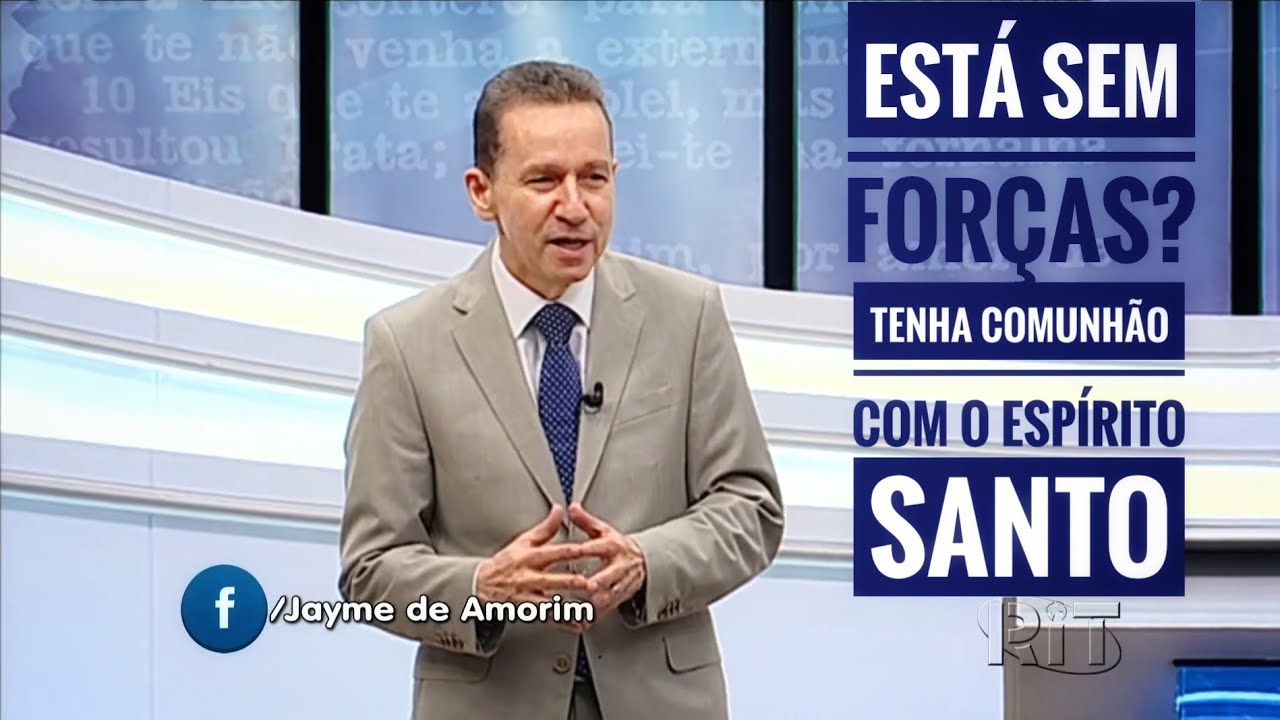 Pr. Jayme de Amorim - Está sem forças? Volte a ter comunhão com o Espírito Santo! (15/12/19)