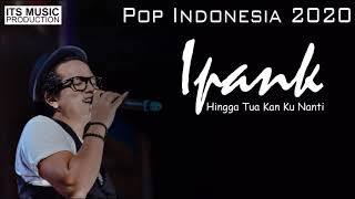 Download lagu iPANK - HINGGA TUA KAN KU NANTI [ LYRICS VIDEO] | LAGU TERBARU 2020 mp3
