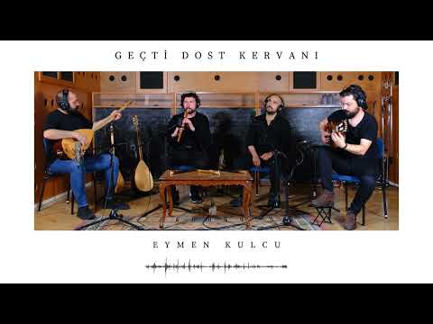 Eymen Kulcu - Geçti Dost Kervanı