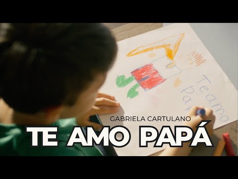 Te Amo Papá - Gabriela Cartulano