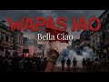WAPAS JAO Bella Ciao Hindi Version Indian Youth Protest Song Cinematic Video