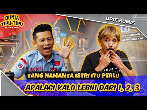 TATA KELOLA ISTRI OLEH OPIE KUMIS. BELAJAR NIH YEE PAK ROBIS… | DUNIA TIPU-TIPU EPS. 152