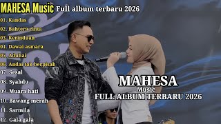 Download lagu MAHESA Music FULL ALBUM TERBARU 2026 - KANDAS - BAHTERA CINTA - KERINDUAN mp3