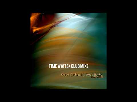 Disco Doubles feat. Miss Bunty - Time Waits (Club Mix)