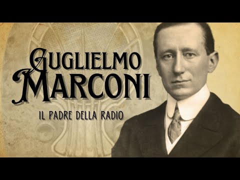 Guglielmo Marconi - Il padre della radio
