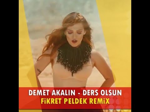 Demet Akalın - Ders Olsun (Fikret Peldek Remix) 2015