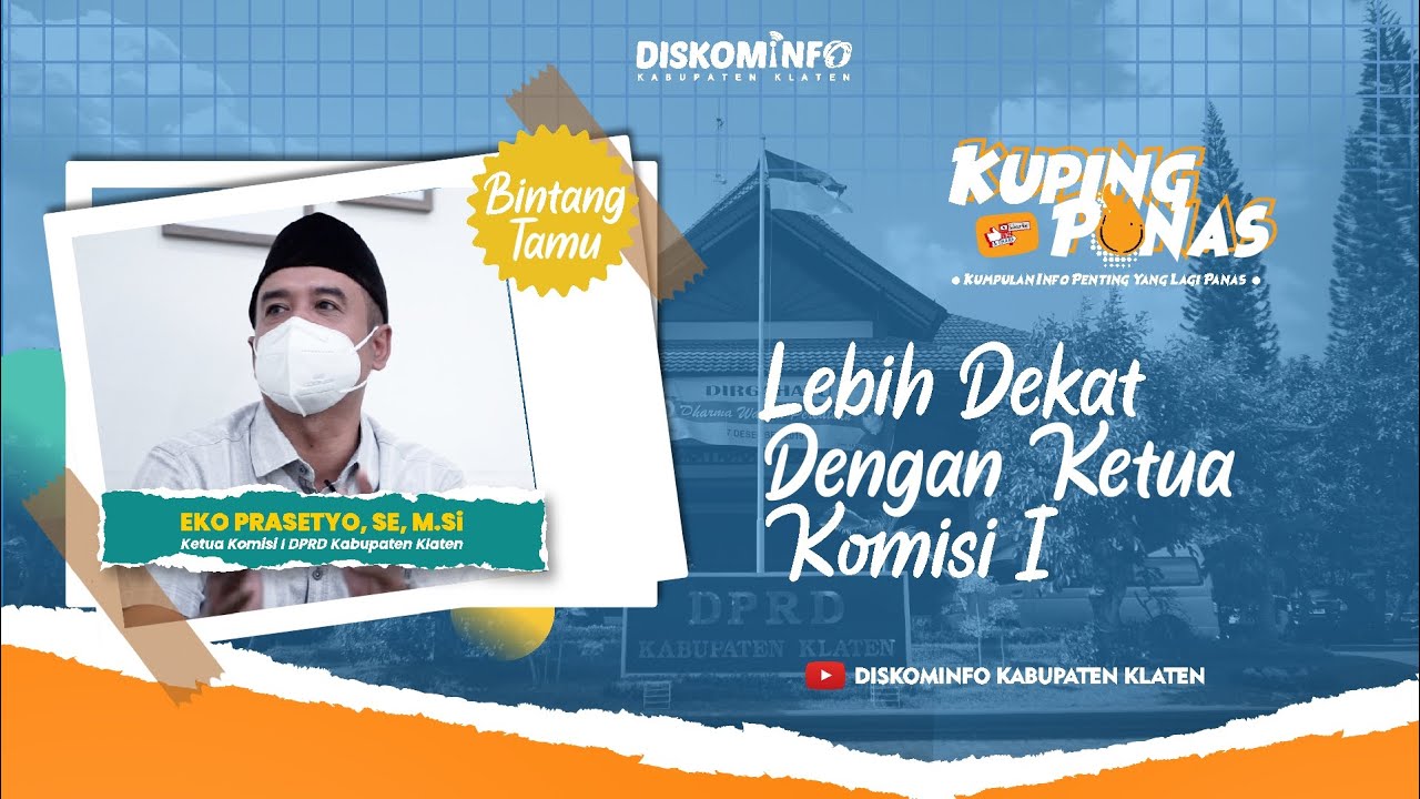 KUPING PANAS S.02 EPS 5 | Lebih Dekat dengan Ketua Komisi 1 DPRD Kabupaten Klaten