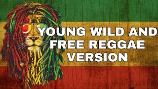 Download lagu YOUNG, WILD AND FREE - SNOOP DOGG & WIZ KHALIFA REGGAE VERSION mp3