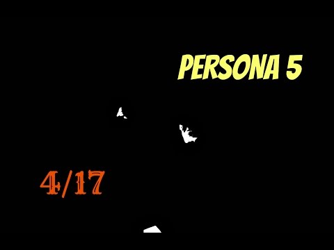 Persona 5 - 100% Walkthrough Part 10 :  4/17