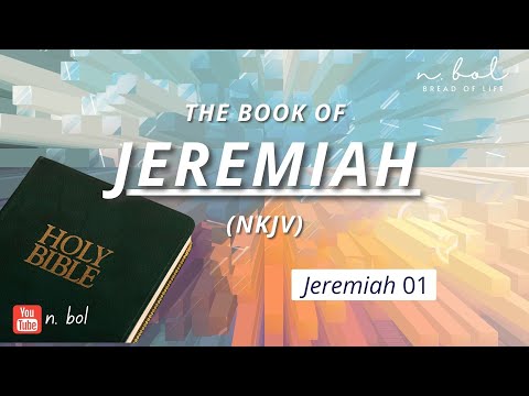 Jeremiah 1 - NKJV Audio Bible with Text (BREAD OF LIFE)