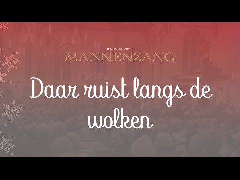 Daar ruist langs de wolken | 1700 mannen zingen | Katwijkse Mannenzang