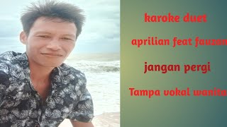 Download lagu jangan pergi fauzana feat alrilian karoke duet Tampa vokal wanita mp3 Download lagu jangan pergi fauzana feat alrilian karoke duet Tampa vokal wanita mp3