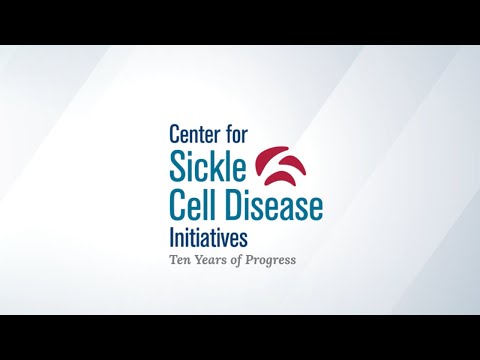 Center for Sickle Cell Disease Initiatives | Ten Years of Progress Video