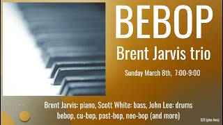 Brent Jarvis trio | Bebop - Mar. 8, 2026