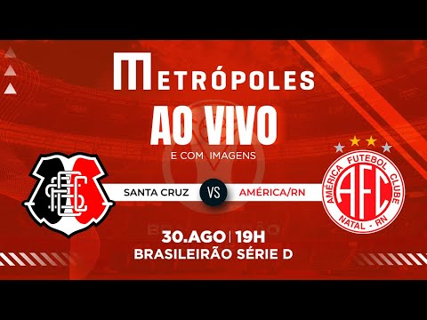 SÉRIE D AO VIVO COM IMAGENS: SANTA CRUZ-PE X AMÉRICA-RN - 30/8/25