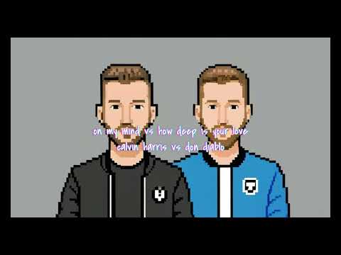 on my mind vs how deep is your love don diablo vs Calvin Harris