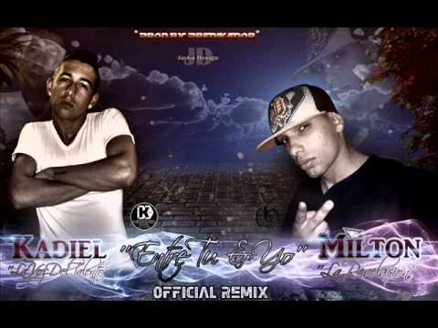Milton Ft. Kadiel - Entre Tu & Yo (Official Remix)