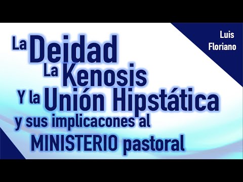 La deidad, la Kenosis y la unión Hipostática de Cristo y sus implicaciones pastorales.