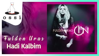 Fulden Uras / Hadi Kalbim