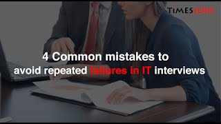 4 Common mistakes to avoid repeated failures in IT interviews