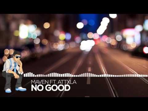 Maven Ft. Attxla - No Good