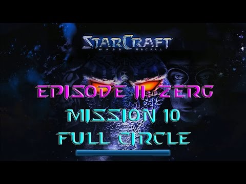 Starcraft Mass Recall - Hard Difficulty - Episode II: Zerg - Mission 10: Full Circle