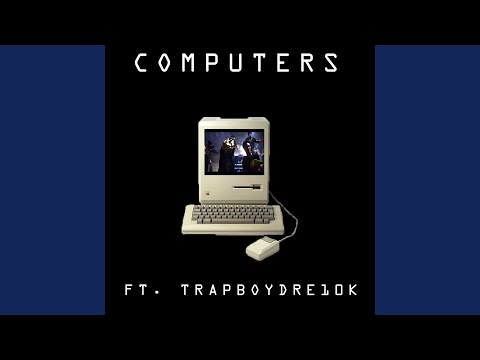 Computers (feat. TrapBoyDre10k)