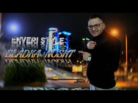 ENVERI STYLE -  SLADKA NOSHT 2025 / ЕНВЕРИ СТАЙЛ  -  СЛАДКА НОЩ  2025