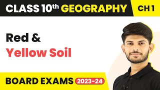 Red and Yellow Soil - Resources and Development | Class 10 Geography Chapter 1 | 2023-24