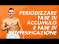 fase di accumulo e intensificazione nella periodizzazione cosa sono