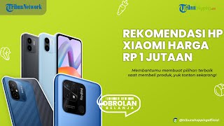 Budget Pas-pasan Tenang Aja, Ini 3 Rekomendasi HP Xiaomi yang Dibanderol Rp 1 Jutaan
