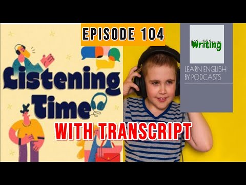 Episode 104 of the English Listening Time Podcast - Writing