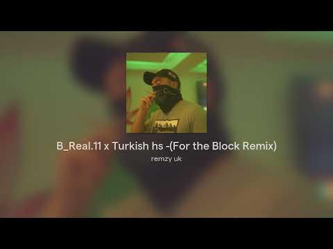B_Real.11 x Turkish hs -(For the Block Remix)