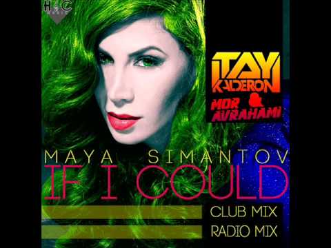 Itay Kalderon & Mor Avrahami Feat  Maya Simantov   If I Could {Club Mix}