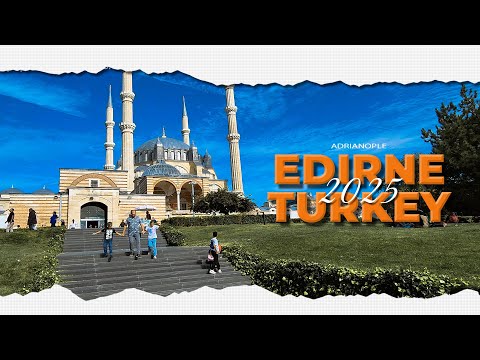 Edirne, Turkey: Top Attractions & Shopping